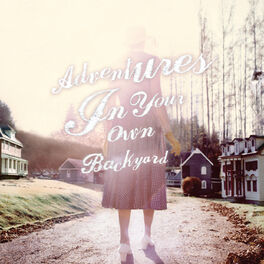 Album cover of Adventures In Your Own Backyard