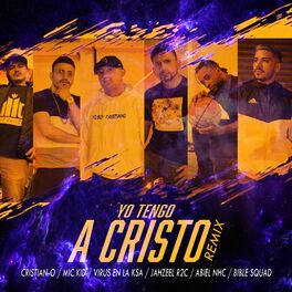 Album cover of Yo Tengo a Cristo (feat. Abiel Nhc, Bible Squad, Cristian-O, Jahzeel R2c & Virus en la Ksa) (Remix)