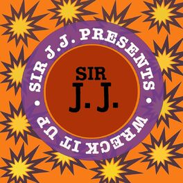 Album cover of Sir J.J. Presents Wreck It Up