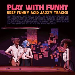 Album cover of Play With Funky (Deep Funky Acid Jazzy Tracks)