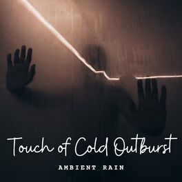 Album cover of Ambient Rain: Touch of Cold Outburst