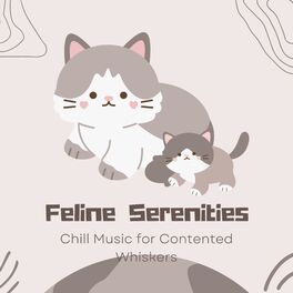 Album cover of Feline Serenities: Chill Music for Contented Whiskers