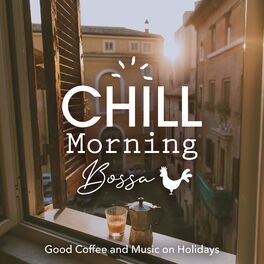 Album cover of Chill Morning Bossa: Good Coffee and Music on Holidays