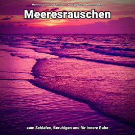 Album cover of Meeresrauschen zum Schlafen, Beruhigen und für innere Ruhe