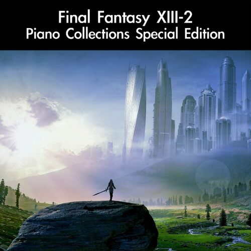 Daigoro7 Final Fantasy Xiii 2 Piano Collections Special Edition Lyrics And Songs Deezer