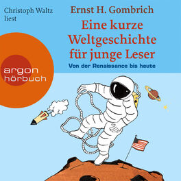 Album cover of Eine kurze Weltgeschichte für junge Leser: Von der Renaissance bis heute (Ungekürzte Fassung)