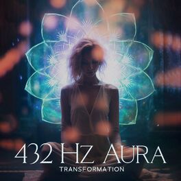 Album cover of 432 Hz Aura Transformation: Flute Frequency Powerful Music for Aura Cleansing, and Strengthening, Receive Positive Effect on Your 