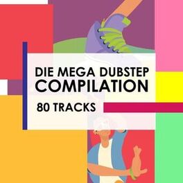 Album cover of Die mega Dubstep Compilation - 80 Tracks