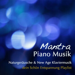 Album cover of Mantra Piano Musik: Naturgeräusche, Tiefenentspannung & New Age Klaviermusik, dein Schön Entspannung Playlist