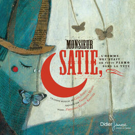 Album cover of Monsieur Satie, l'homme qui avait un petit piano dans la tête