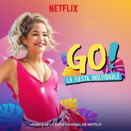 Album cover of Go! La Fiesta Inolvidable (Musica De La Serie Original De Netflix) (Spanish)