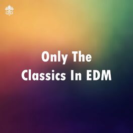 Album cover of Only The Classics In EDM