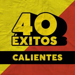 Album cover of 40 Éxitos: Calientes