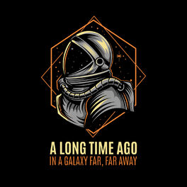 Various Artists A Long Time Ago In A Galaxy Far Far Away Lyrics And Songs Deezer