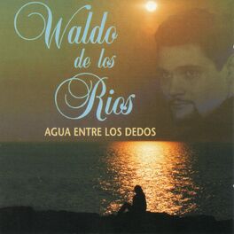 Album cover of Agua entre los dedos. Lo mejor de Waldo de los Ríos