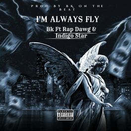 Album cover of I'm Always Fly (feat. BK & Rap Dawg)