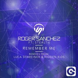 Roger Sanchez feat. Stealth - Remember Me Lyrics