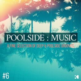 Album cover of Poolside : Music, Vol. 6 (A Fine Selection of Deep & Poolside Grooves)