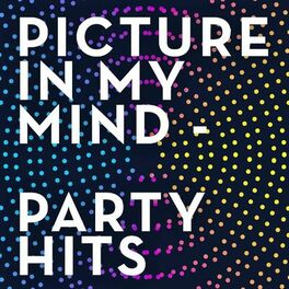 Album cover of Picture in My Mind - Party Hits