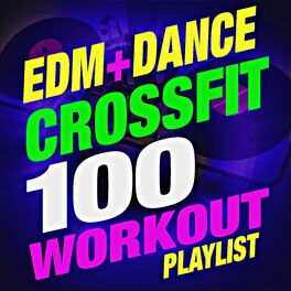 Album cover of 100 EDM + Dance Crossfit Workout! Playlist