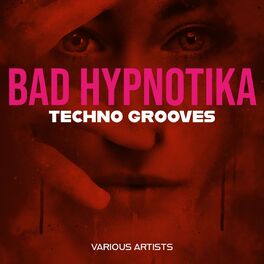 Album cover of Bad Hypnotika Techno Grooves