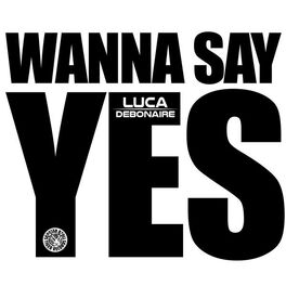 Album cover of Wanna Say Yes