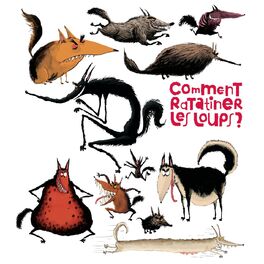 Album cover of Comment ratatiner les loups ?