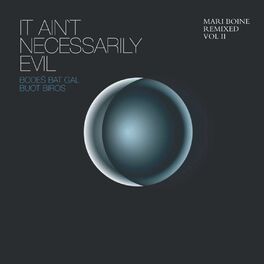 Album cover of It Ain't Necessarily Evil – Bodeš Bat Gal Buot Biros (Mari Boine Remixed Vol II)
