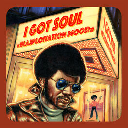 Album cover of I Got Soul - Blaxploitation Mood