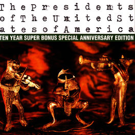 Album cover of The Presidents of The United States of America: Ten Year Super Bonus Special Anniversary Edition