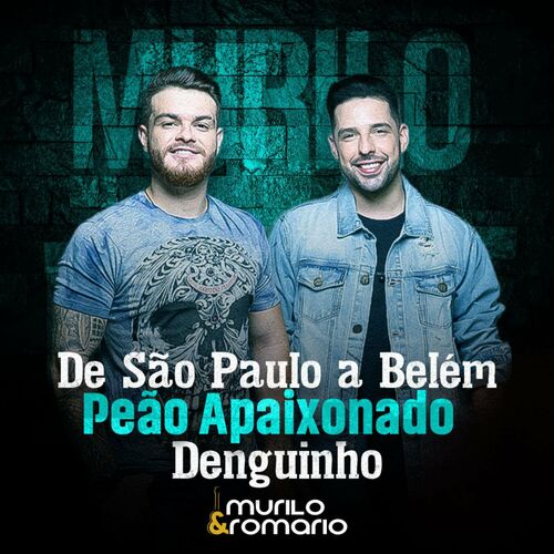 Murilo e Romario - De São Paulo a Belém / Peão Apaixonado / Denguinho:  letras e músicas