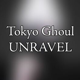Album cover of Tokyo Ghoul OP - Unravel 2017