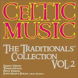 Album cover of Celtic Music - the Traditionals' Collection, Vol.2 (Dainty Davie, Three Ravens, Petit Vriens, John Ryan's Polka From Titanic...)