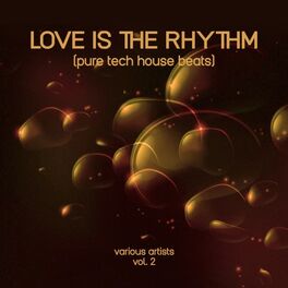 Album cover of Love Is the Rhythm (Pure Tech House Beats), Vol. 2