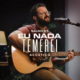 Album cover of Eu Nada Temerei (Salmo 27) (Acústico)