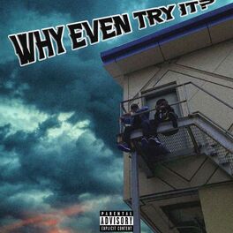 Album cover of Why Even Try It?