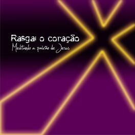 Album cover of Rasgai o Coração - Meditando a Paixão de Jesus
