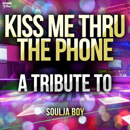 Album cover of Kiss Me Thru the Phone: A Tribute to Soulja Boy