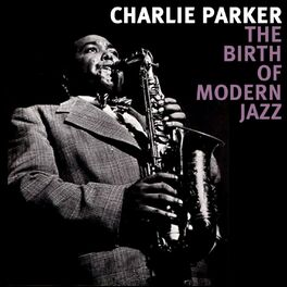 Album cover of The Birth Of Modern Jazz