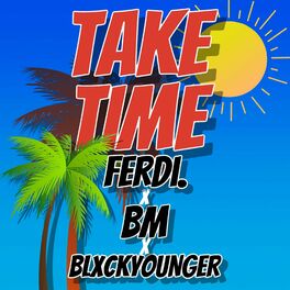 Album cover of Take Time (feat. BlckSzn, Ferdi., BM & BLXCKYOUNGER)