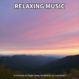Album cover of Relaxing Music to Unwind, for Night Sleep, Meditation, to Cool Down