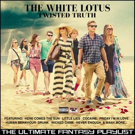 Album cover of The White Lotus Twisted Truth The Ultimate Fantasy Playlist