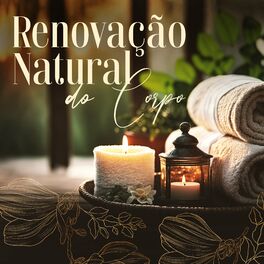 Album cover of Renovação Natural do Corpo: Música de Spa Calma com Sons da Natureza para Relaxamento e Massagem com Óleo Essencial