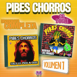 Album cover of Pibes Chorros:Discografía Completa Vol.1