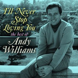 Album cover of I'll Never Stop Loving You: The Best of Andy Williams
