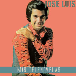 Album cover of Jose Luis: Mis Telenovelas