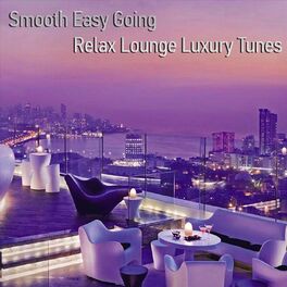 Album cover of Smooth Easy Going Relax Lounge Luxury Tunes