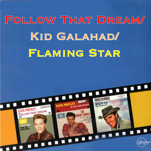Elvis Presley Follow That Dream / Kid Galahad / Flaming Star lyrics