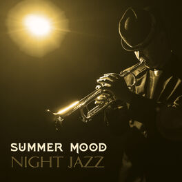 Album cover of Summer Mood - Night Jazz – Relaxation Session, Smooth Music, Happy Friday, Cocktail Party, After Dark Jazz