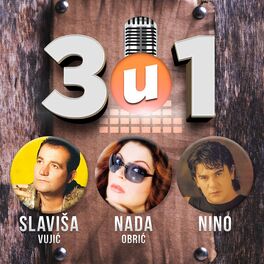 Album cover of 3 u 1 Nada Obrić, Slavisa Vujic, Nino